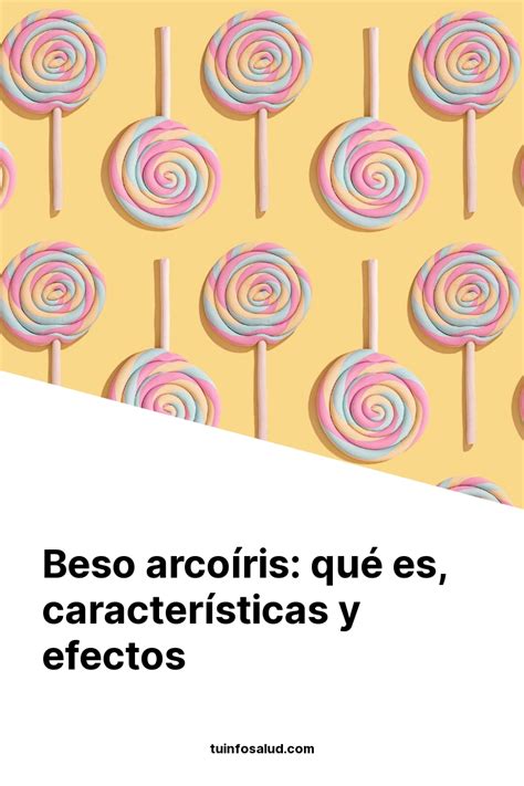 Beso arcoíris: qué es, características y efectos